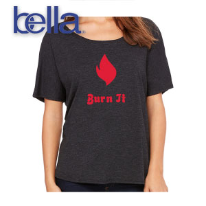 LADIES SLOUCHY TEE - BURN IT